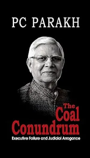 THE COAL CONUNDRUM : EXECUTIVE FAILURE AND JUDICIAL ARROGANCE